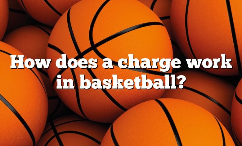 How does a charge work in basketball?