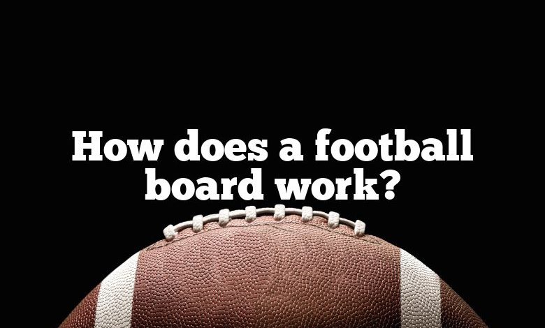 How does a football board work?