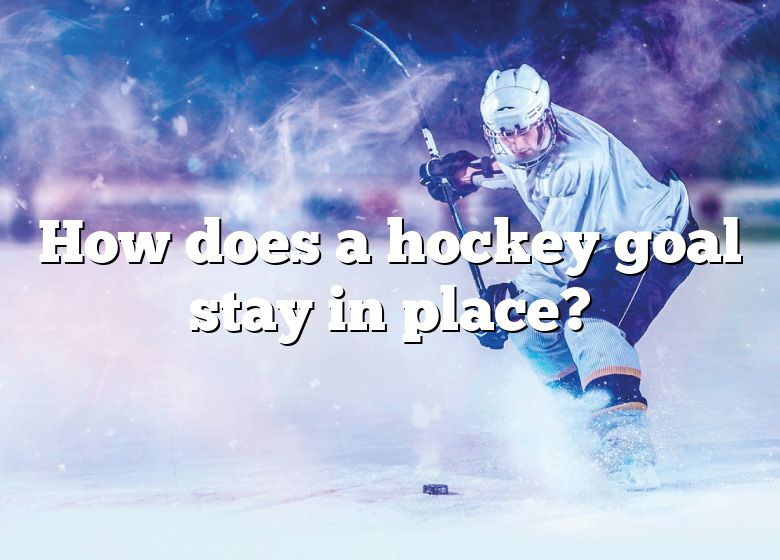 how-does-a-hockey-goal-stay-in-place-dna-of-sports