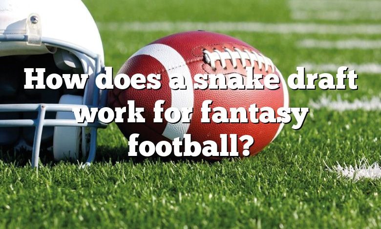 How does a snake draft work for fantasy football?