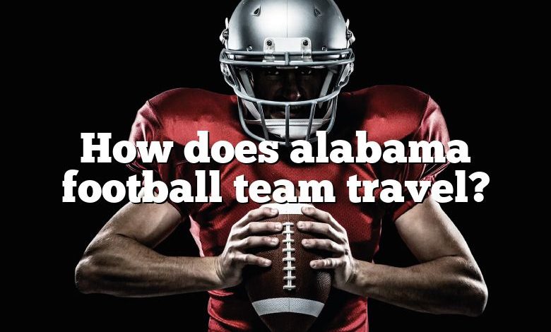 How does alabama football team travel?