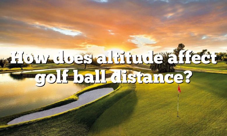 How does altitude affect golf ball distance?