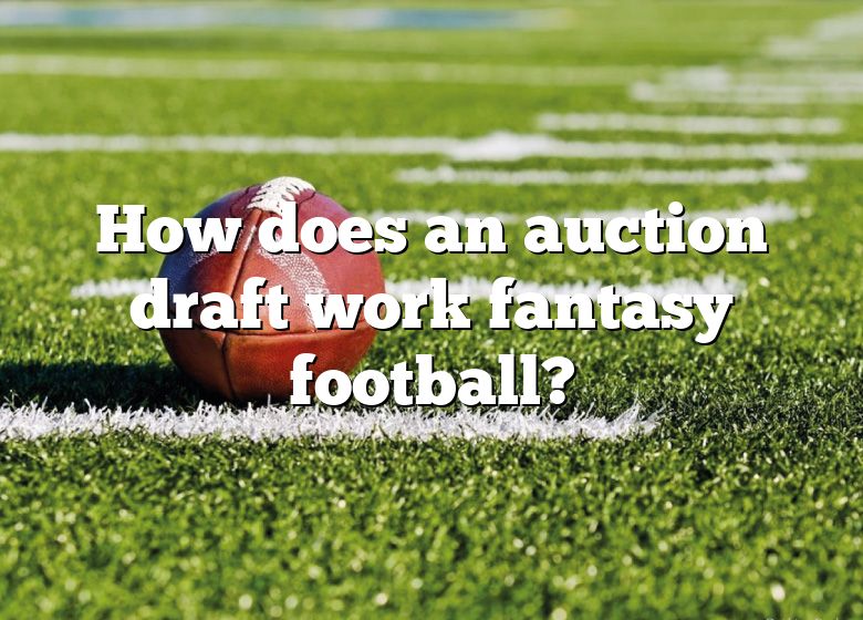 How Does An Auction Draft Work Fantasy Football? DNA Of SPORTS