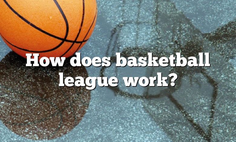 How does basketball league work?