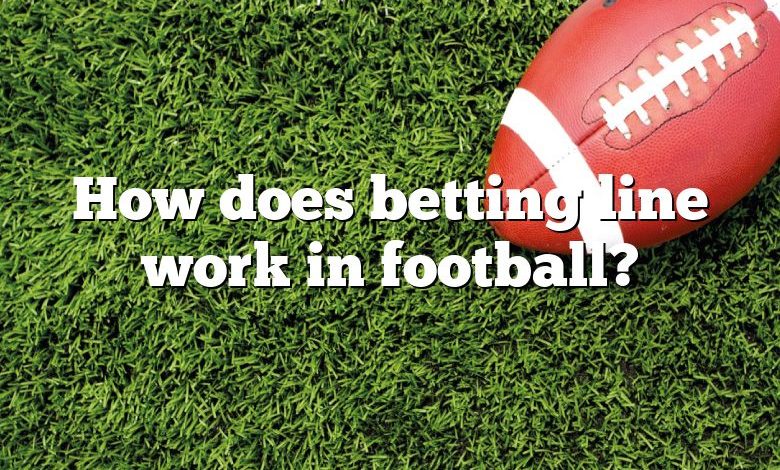 How does betting line work in football?