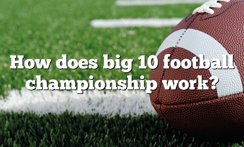 How does big 10 football championship work?