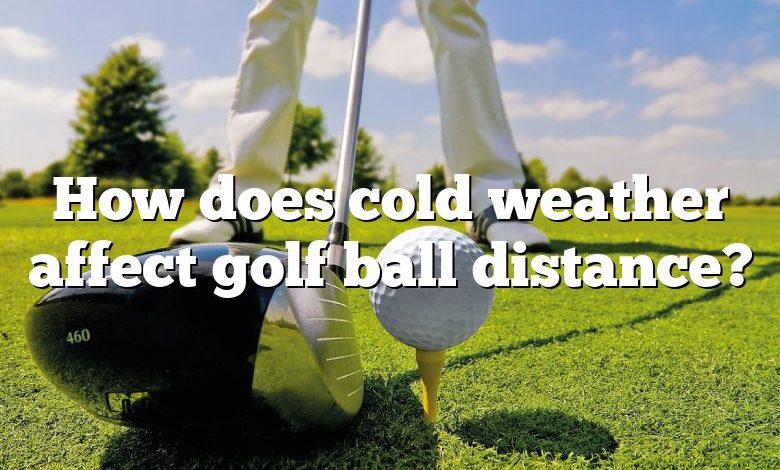 How does cold weather affect golf ball distance?