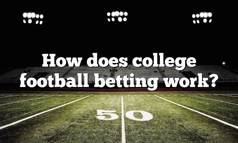 How does college football betting work?