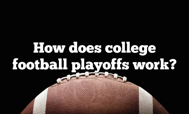 how-does-college-football-playoffs-work-dna-of-sports