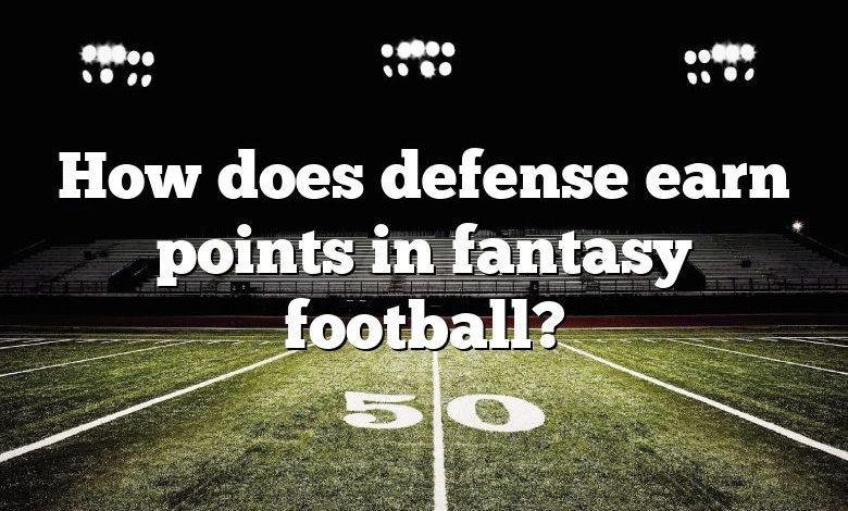 How does defense earn points in fantasy football?