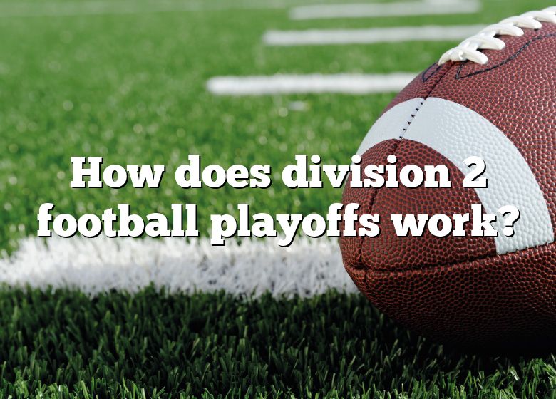 How Does Division 2 Football Playoffs Work? DNA Of SPORTS