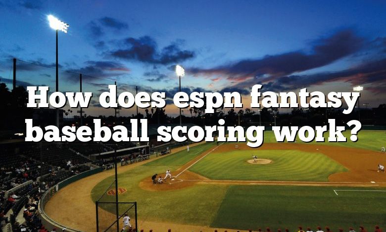 How does espn fantasy baseball scoring work?