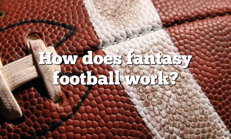 How does fantasy football work?