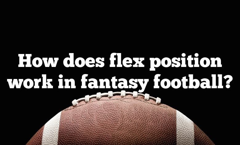 How does flex position work in fantasy football?