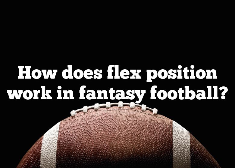 how-does-flex-position-work-in-fantasy-football-dna-of-sports