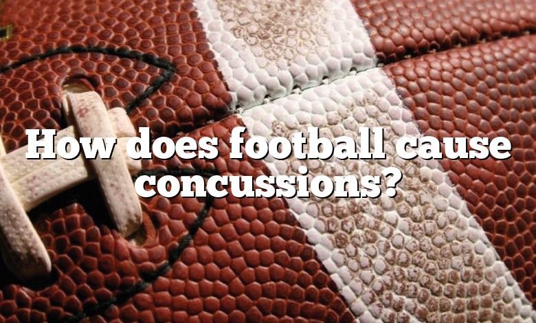 How does football cause concussions?