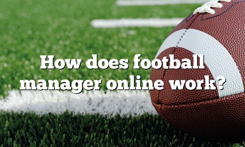 How does football manager online work?