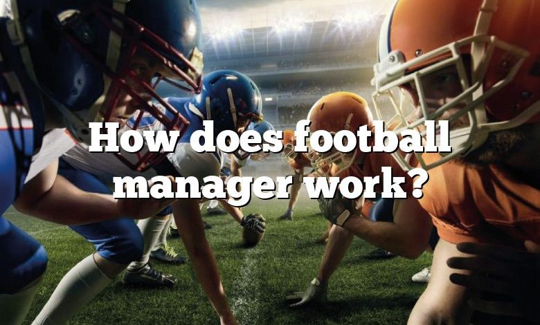 How does football manager work?