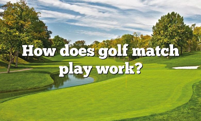 How does golf match play work?