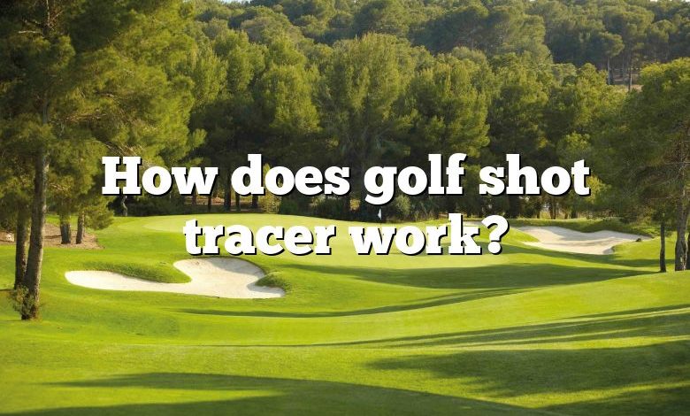 How does golf shot tracer work?