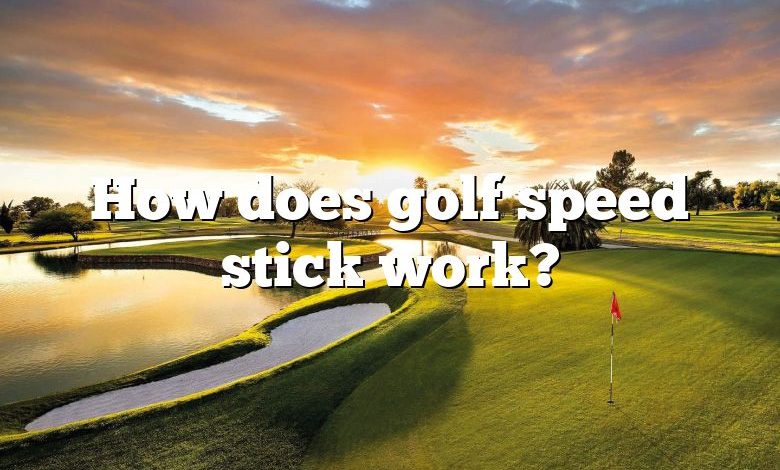 How does golf speed stick work?