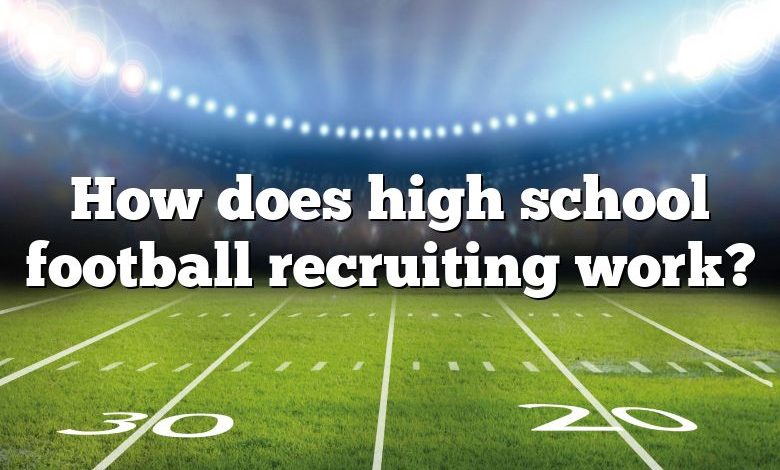 How does high school football recruiting work?