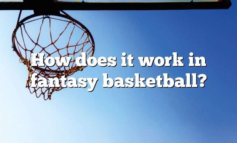 How does it work in fantasy basketball?