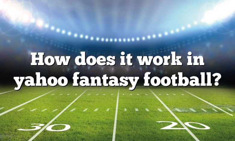 How does it work in yahoo fantasy football?