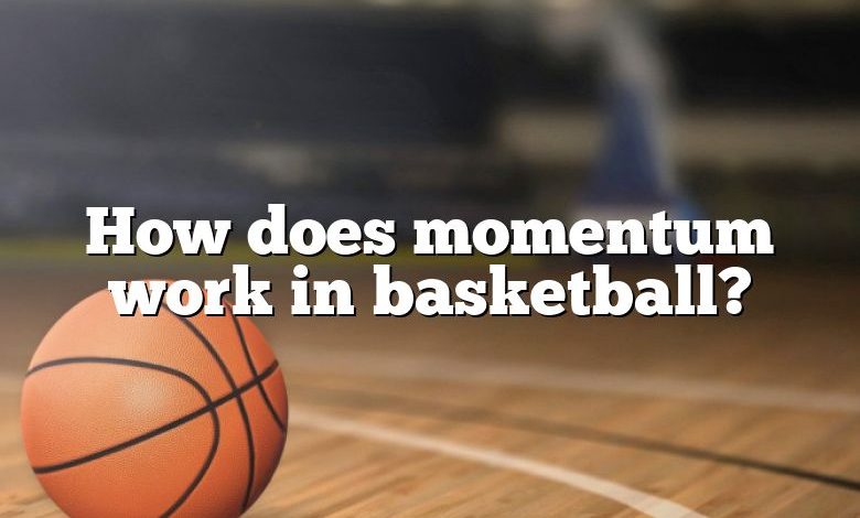 How does momentum work in basketball?