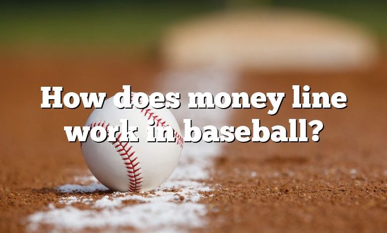 How does money line work in baseball?