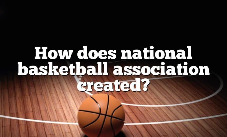 How does national basketball association created?