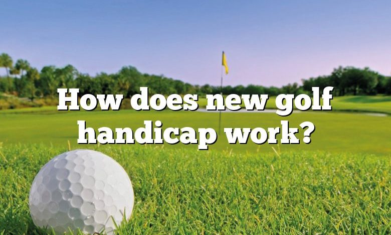 How does new golf handicap work?