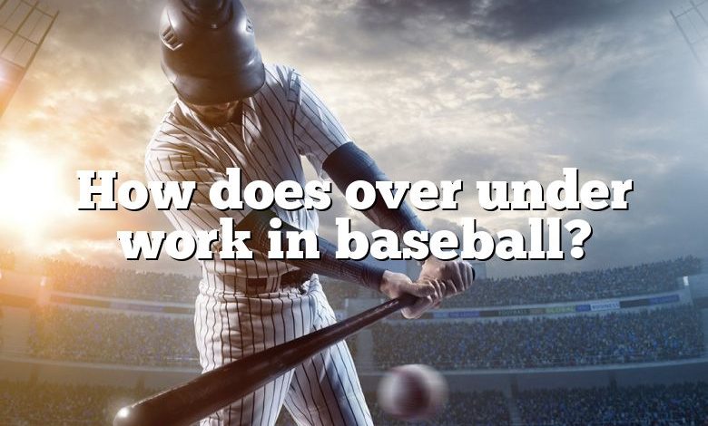 How does over under work in baseball?