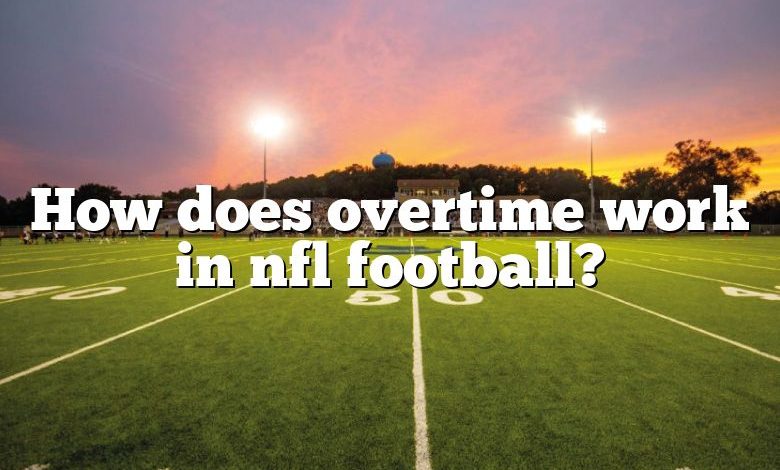 How does overtime work in nfl football?