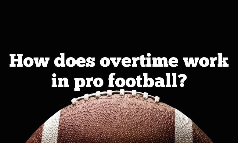 How does overtime work in pro football?