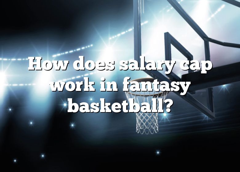 how-does-salary-cap-work-in-fantasy-basketball-dna-of-sports