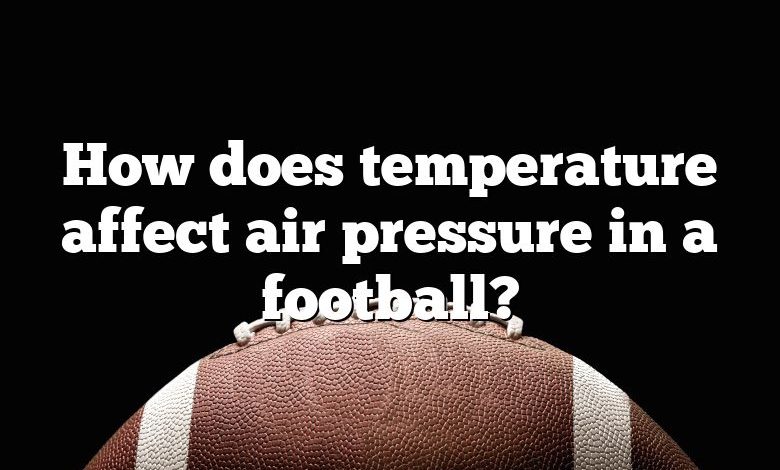 How does temperature affect air pressure in a football?