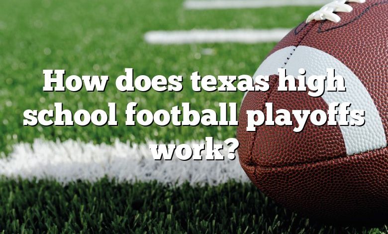 How does texas high school football playoffs work?