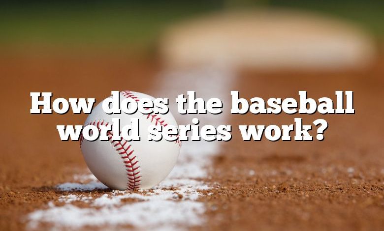 How does the baseball world series work?