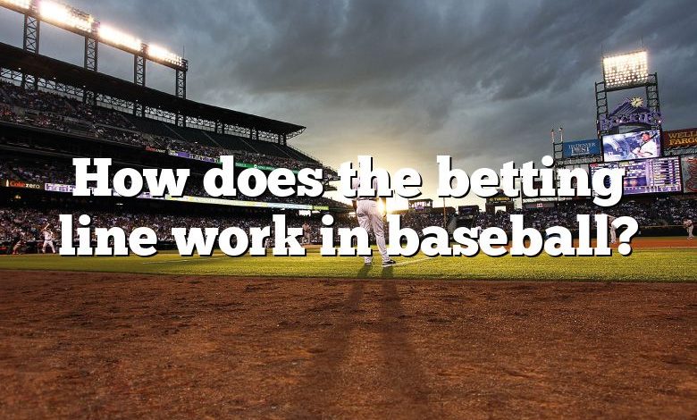 How does the betting line work in baseball?