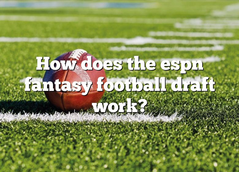 how-does-the-espn-fantasy-football-draft-work-dna-of-sports