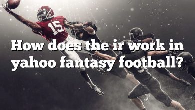 How does the ir work in yahoo fantasy football?