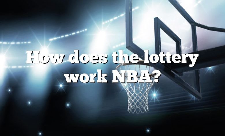 How does the lottery work NBA?