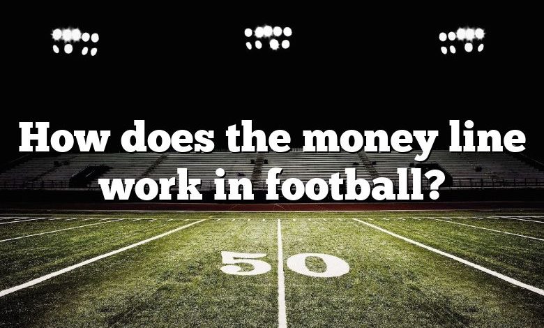 How does the money line work in football?