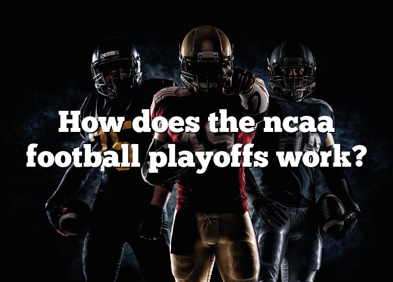 how-does-the-ncaa-football-playoffs-work-dna-of-sports