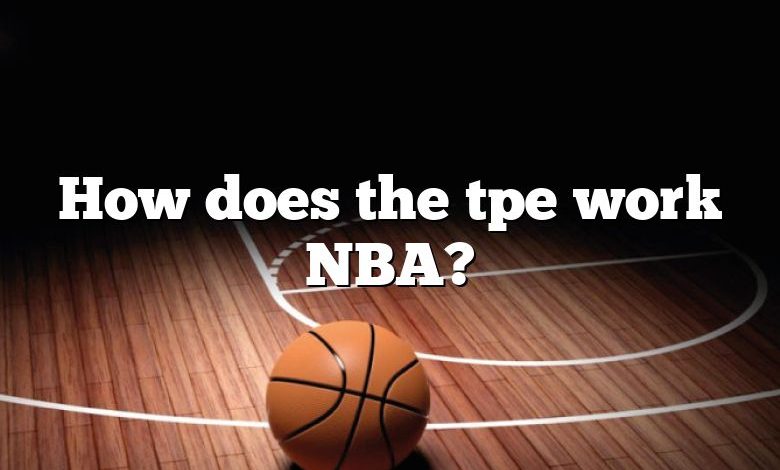 How does the tpe work NBA?