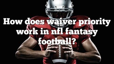 How does waiver priority work in nfl fantasy football?