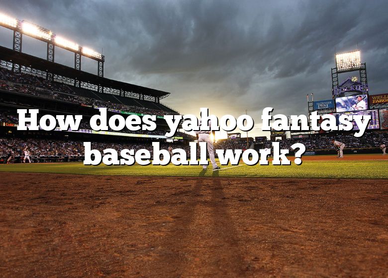 How Does Yahoo Fantasy Baseball Work? DNA Of SPORTS