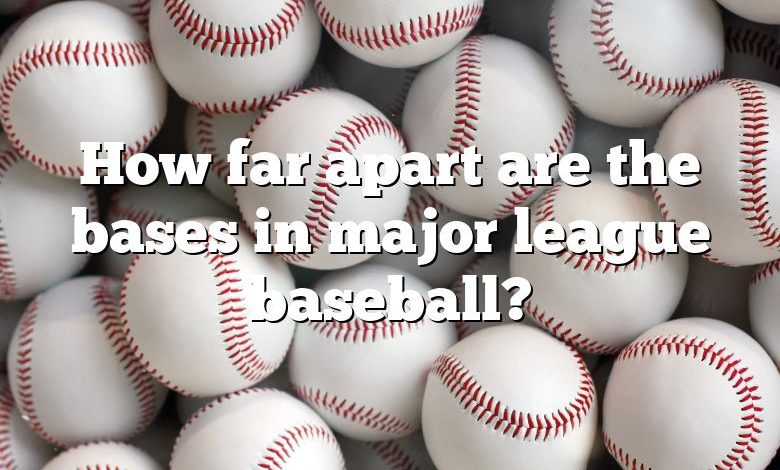 How far apart are the bases in major league baseball?