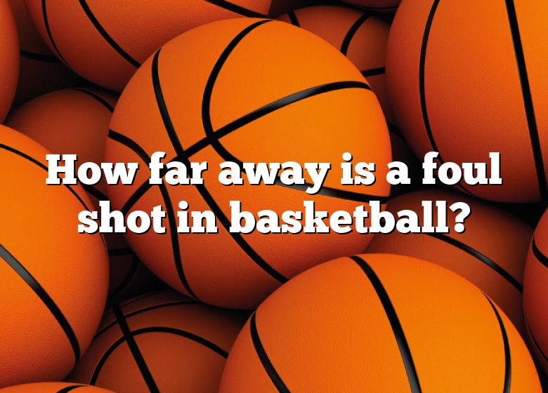 how-far-away-is-a-foul-shot-in-basketball-dna-of-sports